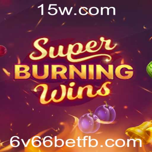 Descubra o Universo Emocionante do SuperBurningWins: Seu Guia Completo